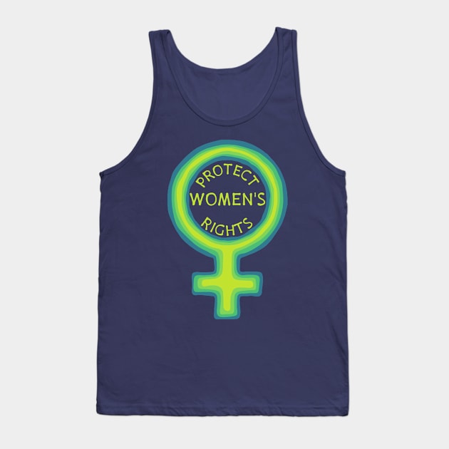 Protect Women's Rights Tank Top by Slightly Unhinged